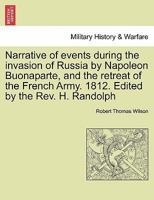 Narrative of Events during the Invasion of Russia by Napoleon Bonaparte and the Retreat of the French Army, 1812 0469729619 Book Cover