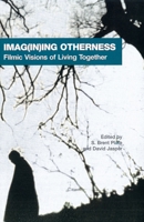 Imag(in)ing Otherness: Filmic Visions of Living Together (American Academy of Religion Cultural Criticism Series, No. 7) 0788505939 Book Cover