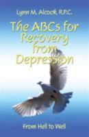 The ABCs for Recovery from Depression: From Hell to Well 141376617X Book Cover