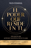 El Poder Que Reside En Ti: Descubre Tu Poder Interior Y Alcanza El �xito En Tu Vida 8419073504 Book Cover