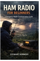 Ham Radio for Beginners: Emergency Radio Communication Guide (Radio Operation Essentials Series) B0GCCZGFND Book Cover