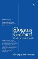 Slogans Galore! Gaelic Words in English 1907165320 Book Cover