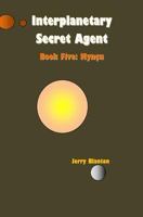 Interplanetary Secret Agent: Book Five: Myncu 1495952797 Book Cover