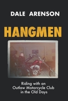 HANGMEN: Riding with an Outlaw Motorcycle Club in the old days. B0BTYQ97NT Book Cover