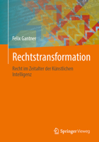 Rechtstransformation: Recht im Zeitalter der Künstlichen Intelligenz (German Edition) 3658526904 Book Cover