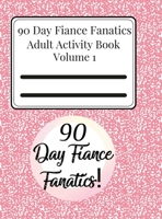 90 Day Fiance Fanatics Adult Activity Book Volume 1 1329490622 Book Cover