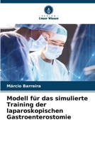 Modell für das simulierte Training der laparoskopischen Gastroenterostomie 6207267222 Book Cover