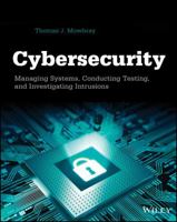 Cybersecurity: Managing Systems, Conducting Testing, and Investigating Intrusions 1118697111 Book Cover