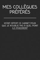 MES COLL�GUES PR�F�R�S m'ont offert ce carnet pour que je n'oublie pas � quel point ILS M'ADORENT: cadeau de d�part coll�gue Dr�le de carnet de notes de bureau pour les coll�gues de travail employ� et 169250603X Book Cover