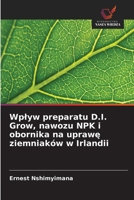 Wplyw preparatu D.I. Grow, nawozu NPK i obornika na uprawe ziemniaków w Irlandii (Polish Edition) 6630092562 Book Cover
