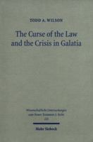 The Curse of the Law and the Crisis in Galatia: Reassessing the Purpose of Galatians 3161492544 Book Cover