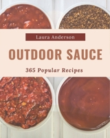 365 Popular Outdoor Sauce Recipes: An Outdoor Sauce Cookbook for Your Gathering B08GFSZGRZ Book Cover
