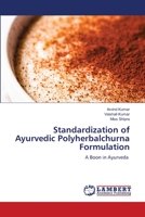 Standardization of Ayurvedic Polyherbalchurna Formulation: A Boon in Ayurveda 6206162028 Book Cover