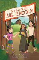 My Day with Abe Lincoln 1681065061 Book Cover