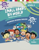 Small Hands, Big World - Tracing Activity Book English/Spanish 3 Years + Level 2 1964101050 Book Cover