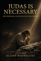 Judas Is Necessary B0GY6C8W31 Book Cover