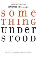 Something Understood: Essays and Poetry for Helen Vendler 0813927854 Book Cover