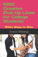 1000 Creative Pick-Up Lines for College Students: Witty Ways to Woo B0CJN3LZRX Book Cover