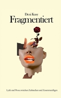 Fragmentiert: Lyrik und Prosa zwischen Zerbrechen und Zusammenf?gen 3753417491 Book Cover