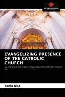 EVANGELIZING PRESENCE OF THE CATHOLIC CHURCH: IN THE STATE OF ZULIA, (VENEZUELA) IN TIMES OF COVID-19 6204064509 Book Cover