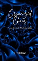 Organized Chaos Poems About the Mysteries of Life 9375432866 Book Cover