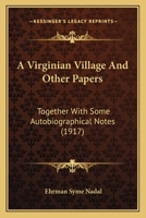 A Virginian Village and Other Papers together with someautobiographical notes 0548632944 Book Cover