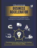 Trucking Business Accelerator: Trucking entrepreneurs business guidebook B0F8PF4HZP Book Cover