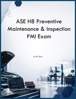 ASE H8 Preventive Maintenance & Inspection PMI Exam B0H28SD1NY Book Cover