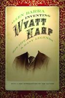 Inventing Wyatt Earp: His Life and Many Legends 0785814949 Book Cover