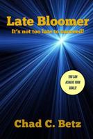 Late Bloomer: It's not too late to succeed! 1717078478 Book Cover