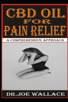 CBD Oil for Pain Relief: A Comprehensive Approach B083XVGBP7 Book Cover