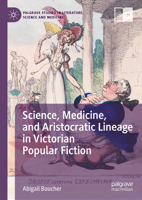 Science, Medicine, and Aristocratic Lineage in Victorian Popular Fiction 3031411404 Book Cover