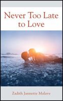 Never Too Late to Love 1478798017 Book Cover