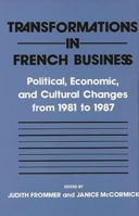 Transformations in French Business: Political, Economic, and Cultural Changes from 1981 to 1987 0899303870 Book Cover