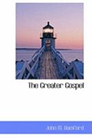 The Greater Gospel... 0469834498 Book Cover