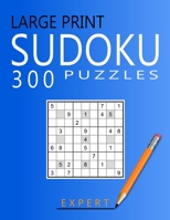 Large Print Expert Sudoku Puzzles: 300 Puzzles with Solution Book for Adults, Seniors & Elderly B0B9R2MC4G Book Cover