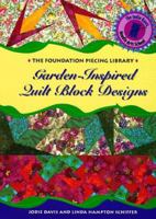 Garden-Inspired Quilt Block Designs (The Foundation Piecing Library) 1567993664 Book Cover