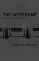 The Interzone: A Man of the Dark Grey 0984117539 Book Cover