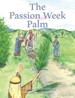 The Passion Week Palm B0CVR2K6HP Book Cover