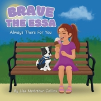 Brave The ESSA: Always There For You: A Story About An Emotional Support Stuffed Animal 1763878929 Book Cover