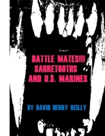 Battle Mates!!! Sabretooths and U.S. Marines 1692954121 Book Cover