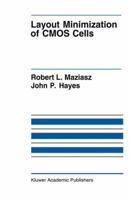 Layout Minimization of CMOS Cells (The Springer International Series in Engineering and Computer Science) 0792391829 Book Cover