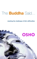 The Buddha Said...: Meeting the Challenge of Life's Difficulties 1842931156 Book Cover