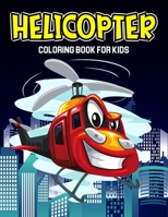 Helicopter Coloring Book for Kids: Air Force, Jet Fighter Military Attack Helicopter Coloring Book for Toddler/ Preschooler and Kids | Ages 4-8 B08RJ8GFN3 Book Cover