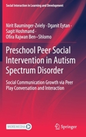 Preschool Peer Social Intervention in Autism Spectrum Disorder: Social Communication Growth via Peer Play Conversation and Interaction 3030790797 Book Cover