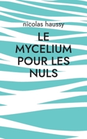 Le mycelium pour les nuls 2322395994 Book Cover