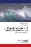Microphytoplankton of North Eastern Arabian sea: A Winter monsoon analysis 3659821535 Book Cover