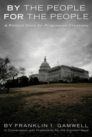 By the People, For the People: A Political Voice for Progressive Christians 160608321X Book Cover