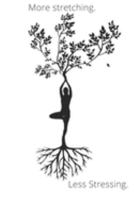 More Stretching. Less Stressing.: Notebook to track your personal yoga practice and teacher training 1691291668 Book Cover