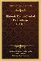 Historia De La Ciudad De Cartago (1845) 1160117713 Book Cover